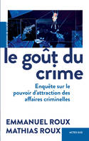 Le Goût du crime, Enquête sur le pouvoir d'attraction des affaires criminelles