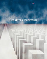 Superstudio. Life after architecture