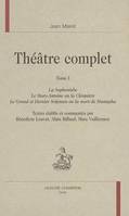 Théâtre complet / Jean Mairet, Tome I, Théâtre complet