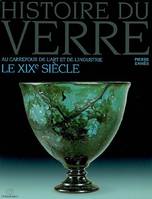 Au carrefour de l'art et de l'industrie, le XIXe siècle, HISTOIRE DU VERRE