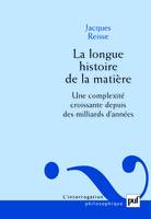 La longue histoire de la matiere, une complexité croissante depuis des milliards d'années