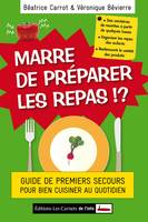 Marre de préparer les repas ? Guide de premiers secours pour ma cuisine au quotidien, guide de premiers secours pour bien cuisiner au quotidien