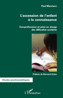 L'accession de l'enfant à la connaissance, Compréhension et prise en charge des difficultés scolaires