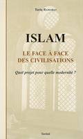 Islam, le face à face des civilisations, quel projet pour quelle modernité ?