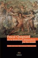 Pascal Quignard ou la littérature démembrée par les muses