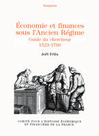 Economie et finances sous l'Ancien régime : Guide du chercheur, 1523-1789, guide du chercheur