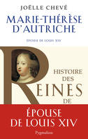 Histoire des reines de France, Marie-Thérèse d'Autriche, Epouse de Louis XIV