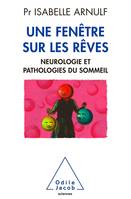 Une fenêtre sur les rêves, Neuropathologie et pathologies du sommeil