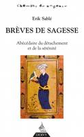 Brèves de sagesse - Abécédaire du détachement et de la sérénité