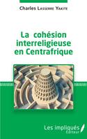 La cohésion interreligieuse en Centreafrique