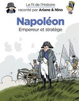 Le fil de l'Histoire raconté par Ariane & Nino - Napoléon