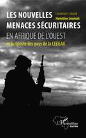 Les nouvelles menaces sécuritaires en Afrique de l'Ouest et la riposte des pays de la CEDEAO, et la risposte des pays de la CEDEAO