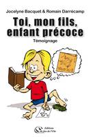 Toi, mon fils, enfant précoce, Itinéraire d'un enfant (trop) gâté par dame nature