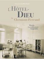 L'Hôtel-Dieu de Clermont-Ferrand, Histoire d'un établissement hospitalier