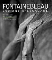 Fontainebleau NE, 100 ans d'escalade