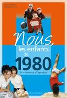 Nous, les enfants de 1980 / de la naissance à l'âge adulte, de la naissance à l'âge adulte