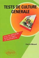 Tests de culture générale - Plus de 400 QCM avec corrigés et explications, plus de 400 questions à choix multiples avec corrigés et explications