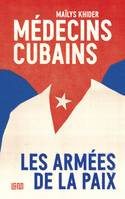 Médecins cubains, les armées de la paix
