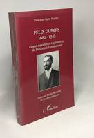 Felix Dubois 1862-1945 - grand reporter et explorateur de Panama à Tamanrasset, Grand reporter et explorateur de Panama à Tamanrasset