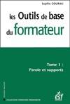 Tome 1, Parole et supports, Les outils de base du formateur : Tome I parole et supports