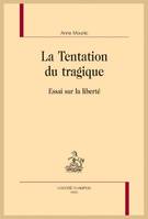 177, La Tentation du tragique, Essai sur la liberté