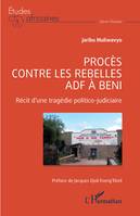 Procès contre les rebelles ADF à Beni, Récit d’une tragédie politico judicaire