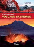 À la découverte des volcans extrêmes