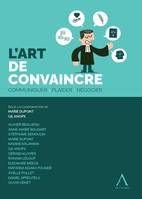 L'art de convaincre, Communiquer, plaider, négocier