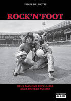 Rock'n'Foot, Deux passions populaires, deux univers voisins