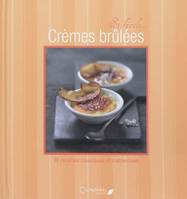 Les crèmes brûlées / 30 recettes classiques et inattendues