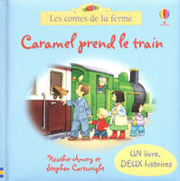 Caramel prend le train / Le nouveau poney - Les coontes de la ferme