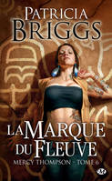 Mercy Thompson, T6 : La Marque du fleuve, Mercy Thompson, T6