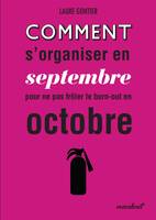 Comment s'organiser dès septembre pour ne pas frôler le burn out en octobre