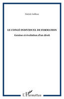 Le congé individuel de formation, Genèse et évolution d'un droit