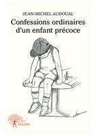 Confessions ordinaires d'un enfant précoce