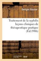 Traitement de la syphilis  leçons cliniques de thérapeutique pratique