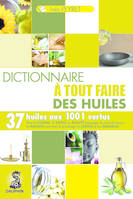 Le dictionnaire à tout faire des huiles