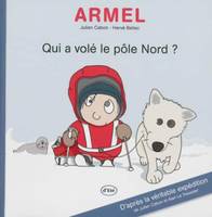 Armel qui a volé le pole nord ?, qui a volé le pôle Nord ?