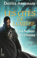 Les Cités de Lumière - Tome 1, La Saison de l'ombre