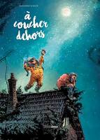 A coucher dehors - Tome 1, Tome 1