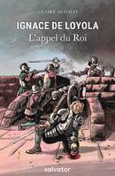 Ignace de Loyola, L´appel du Roi