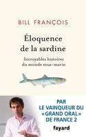 Eloquence de la sardine, Incroyables histoires du monde sous-marin