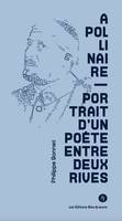 Apollinaire, Portrait d'un poète entre deux rives