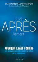 La vie après la mort : pourquoi il faut y croire, Les preuves scientifiques pour la survie de la conscience