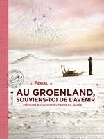 Au Groenland, souviens-toi de l'avenir, Mémoire du vivant en terre de glace