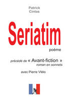 Seriatim; précédé de Avant-fiction, Poèmes