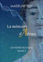 La mémoire d'Adrien, Le Monde Nouveau - Tome 2