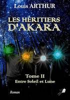 Les Héritiers d'Akara - Tome 2, Entre Soleil et Lune