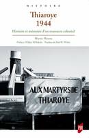 Thiaroye 1944, Histoire et mémoire d’un massacre colonial