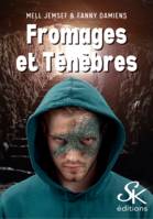 Fromages et ténèbres